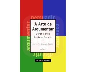 A Arte de Argumentar: Gerenciando Razão e Emoção